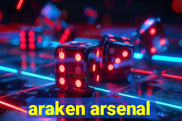 araken arsenal